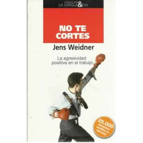 No te cortes. La agresividad positiva en el trabajo