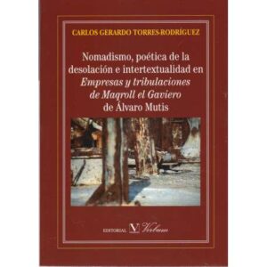 Nomadismo, poética de la desolación e intertextualidad en Empresas y tribulaciones de Maqroll el Gaviero