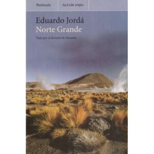 Norte Grande. Viaje por el desierto de Atacama