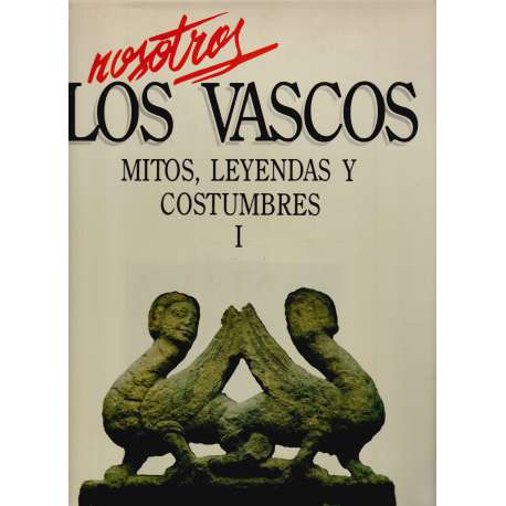 Nosotros los vascos. Mitos, leyendas y costumbres. V Tomos
