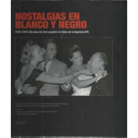 Nostalgias en blanco y negro. 1915-1975: 60 años de cine español en fotos de la Agencia EFE