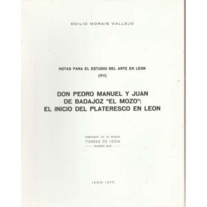 Notas para el estudio del Arte en León (VII). Don Pedro Manuel y Juan de Badajoz "El Mozo": el inicio del Plateresco en León