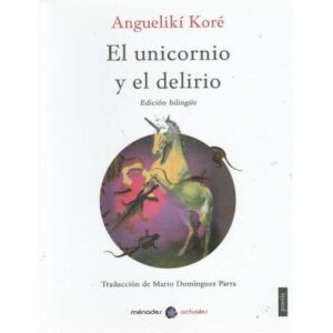 El unicornio y el delirio. Edición bilingüe