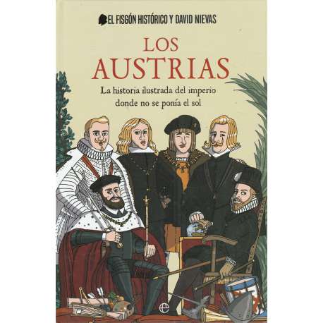 Los Austrias. La historia ilustrada del imperio donde se ponía el sol