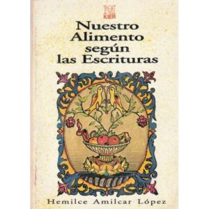 Nuestro Alimento según las Escrituras