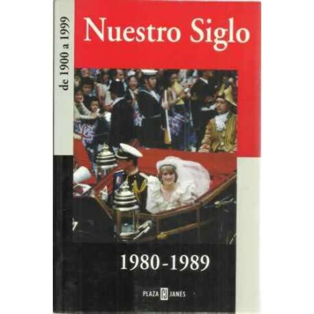 Nuestro siglo. 1980-1989