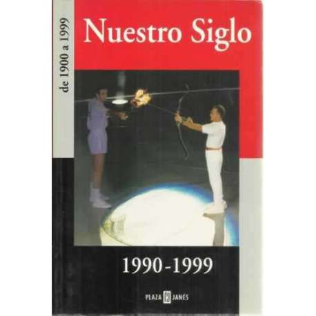 Nuestro siglo. 1990-1999