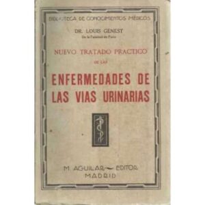Nuevo tratado practido de las enfermedades de las vias urinarias