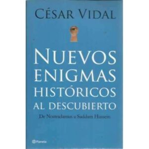 Nuevos enigmas históricos al descubierto. De Nostradamus a Saddam Hussein