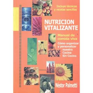 Nutrición vitalizante. Manual de comida viva