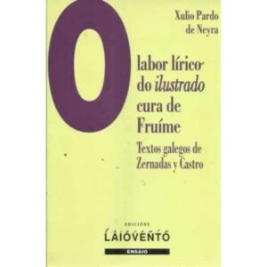 O labor lírico do ilustrado cura de Fruíme. Textos galegos de Zernadas y Castro
