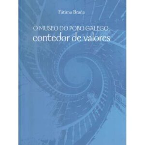 O museo do pobo galego: contendeor de valores