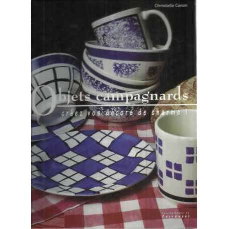 Objets campagnards. Créez vos décors de charme