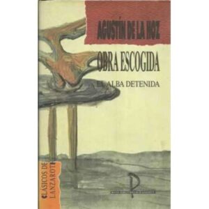 Obra Escogida. El alba detenida