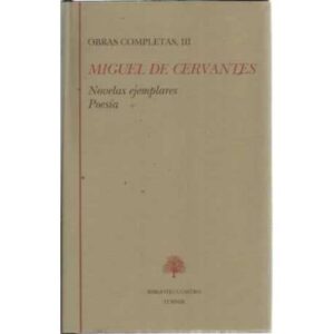 OBRAS COMPLETAS. Tomo III.- NOVELAS EJEMPLARES. / POESÍA