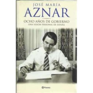 Ocho años de gobierno. Una visión personal de España