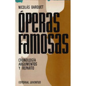Óperas famosas. Cronología, argumentos y reparto