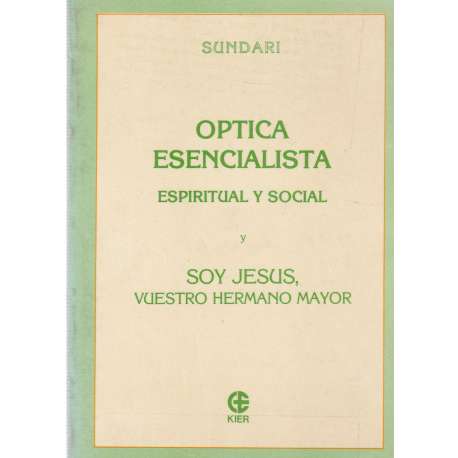 Óptica esncialista. Espiritual social y soy Jesús, vuestro hermano mayor