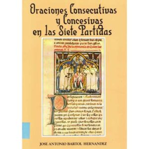 Oraciones consecutivas y concesivas en las siete partidas