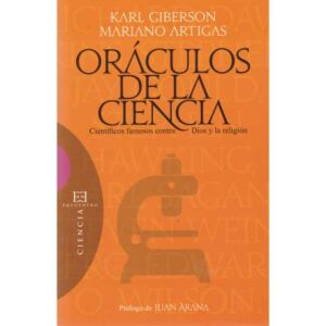 Oráculos de la ciencia. Científicos famosos contra Dios y la religión