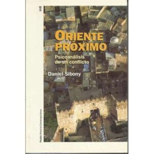 Oriente Próximo. Psicoanálisis de un conflicto
