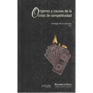 ORÍGENES Y CAUSAS DE LA CRISIS DE COMPETITIVIDAD