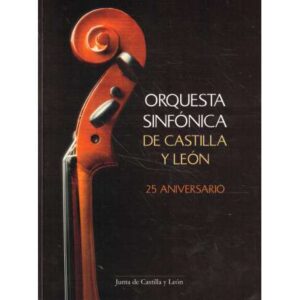 Orquesta Sinfónica de Castilla y León. 25 Aniversario