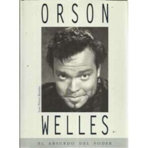 ORSON WELLES. El absurdo del poder
