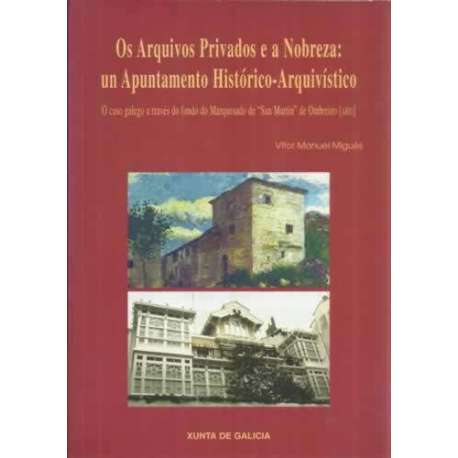 Os Arquivos Privados e a Nobreza: un Apuntamento Histórico-Arquivístico. O caso galego a través do fondo do Marquesado de San Ma