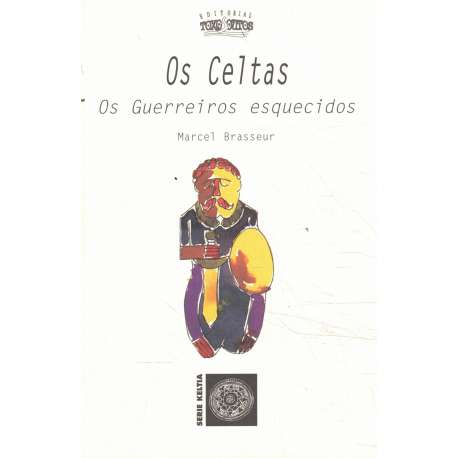 Os Celtas. Os guerreiros esquecidos