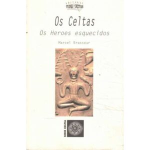 Os Celtas. Os Heroes esquecidos