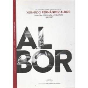 Os discursos parlamentarios de Xerardo Fernández Albor.