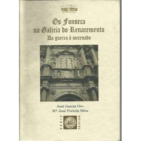 Os Fonseca na Galicia do renacimiento. Da guerra ó mecenado