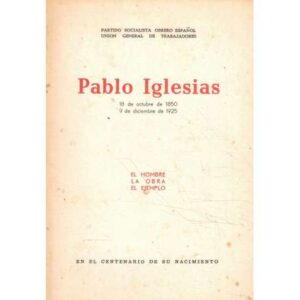 Pablo Iglesias. El hombre, la obra, el ejemplo