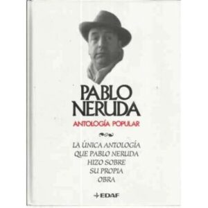 Pablo Neruda. Antología popular. La única antología que Pablo Neruda hizo sobre su propia obra