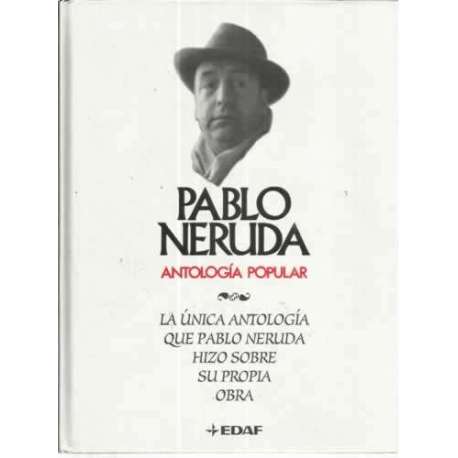 Pablo Neruda. Antología popular. La única antología que Pablo Neruda hizo sobre su propia obra