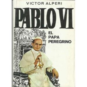 Pablo VI. El Papa peregrino