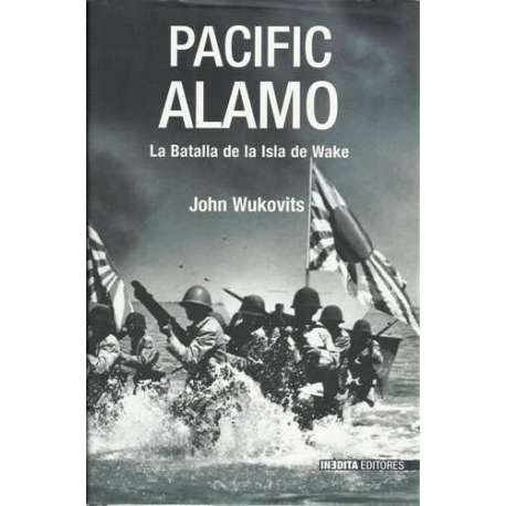 Pacific alamo. La batalla de la isla de Wake