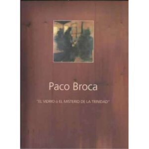 Paco Broca. El vidrio o El misterio de la Trinidad