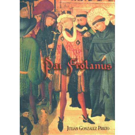Pai Frolanus. Sobre el incansable Buscador de Dios. Froilán, obispo legionense