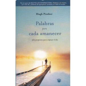 Palabras para cada amanecer. 365 propósitos para empezar el día