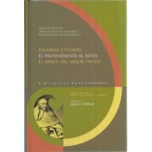 Palabras y plumas. El pretendiente al revés. El árbol del mejor fruto. Tirso de Molina. Obras completas vol. 1. Primera para de