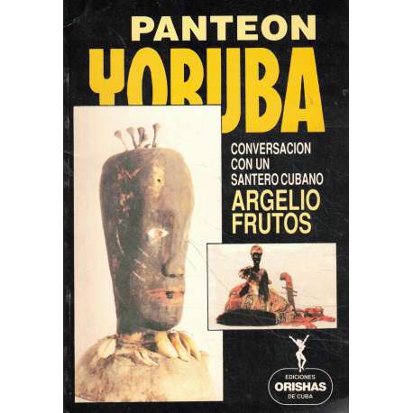 Panteón Yoruba. Conversación con un santero cubano