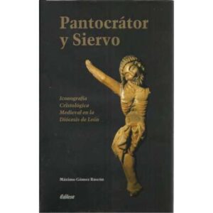 Pantocrátor y Siervo. Iconografía cristológica medieval en la diócesis de León