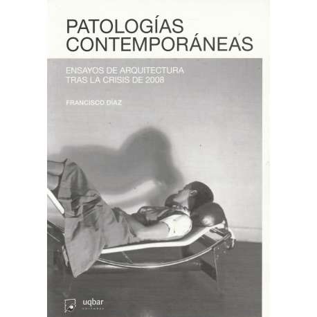 Patologías contemporáneas. Ensayos de arquitectura tras la crisis de 2008
