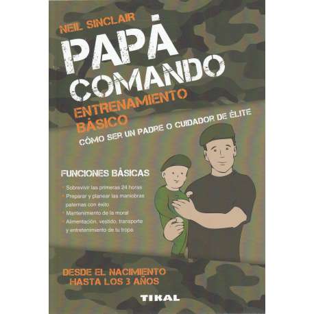 Papá comando. Entrenamiento básico. Como ser padre o cuidador de élite