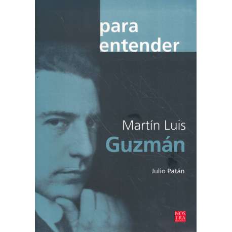 Para entender: Martín Luis Guzmán