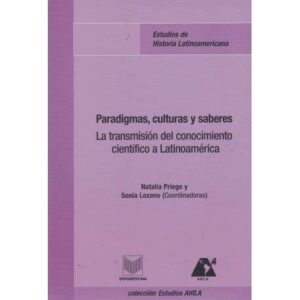 Paradigmas, culturas y saberes. La transmisión del conocimiento científico a Latinoamérica