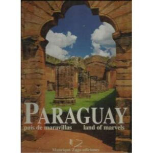 Paraguay, país de maravillas. Land of marvels