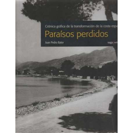 Paraísos perdidos. Crónica gráfica de la transformación de la costa española